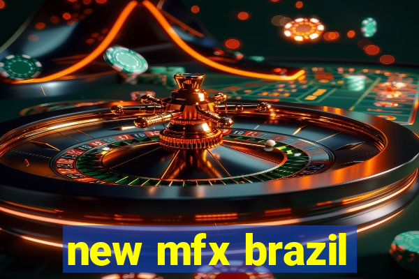 new mfx brazil